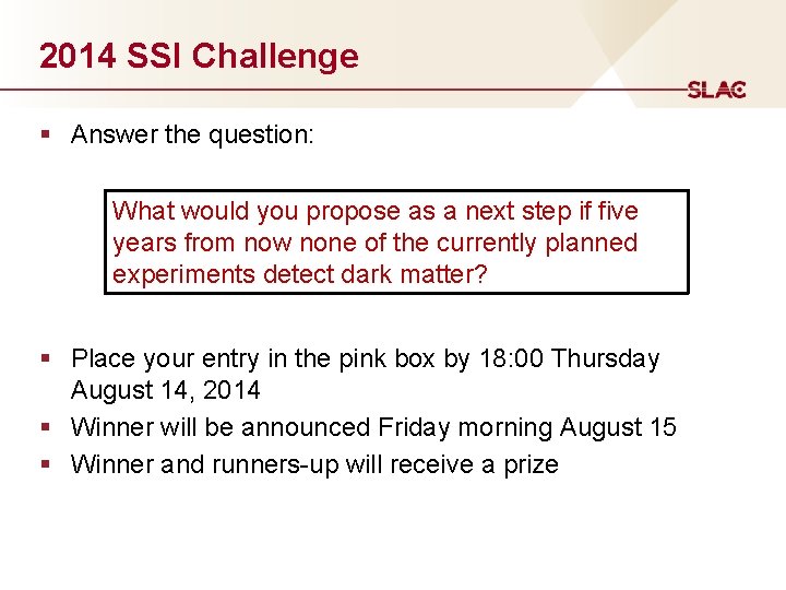 2014 SSI Challenge § Answer the question: What would you propose as a next