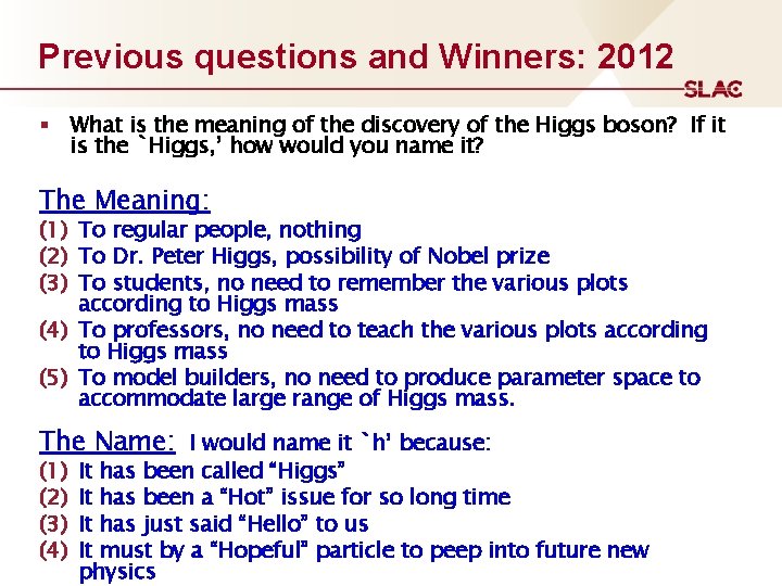 Previous questions and Winners: 2012 § What is the meaning of the discovery of