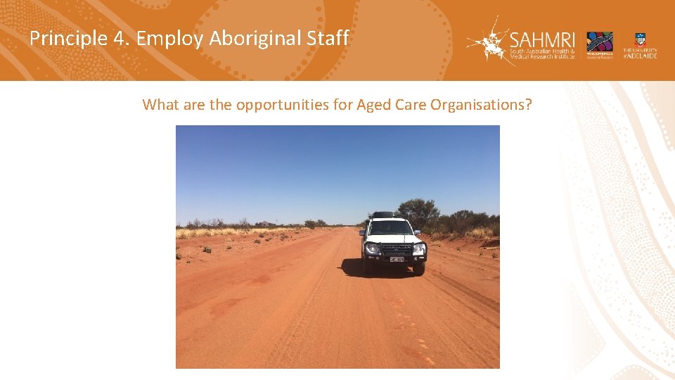 Principle 4. Employ Aboriginal Staff What are the opportunities for Aged Care Organisations? 