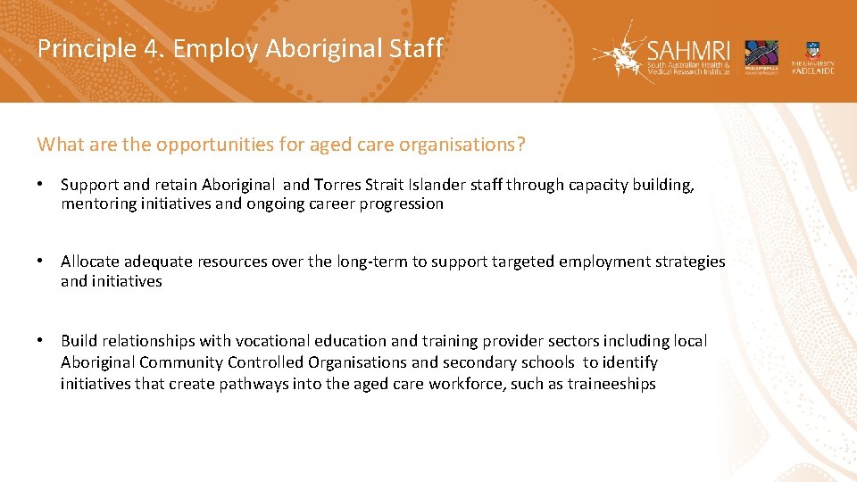 Principle 4. Employ Aboriginal Staff What are the opportunities for aged care organisations? •