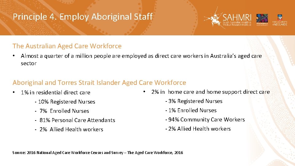 Principle 4. Employ Aboriginal Staff The Australian Aged Care Workforce • Almost a quarter