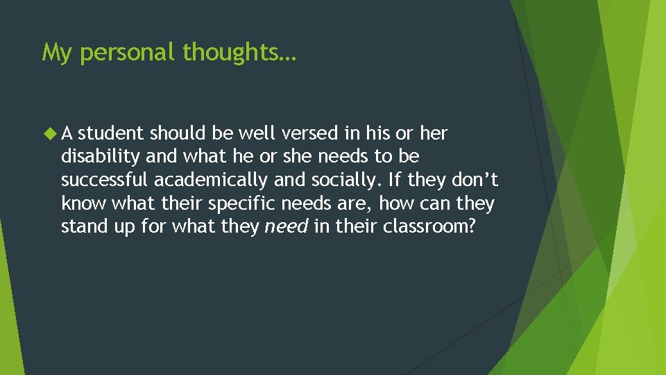 My personal thoughts… A student should be well versed in his or her disability