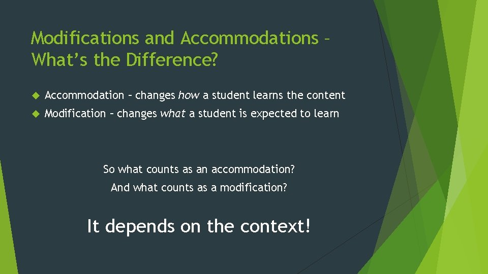 Modifications and Accommodations – What’s the Difference? Accommodation – changes how a student learns