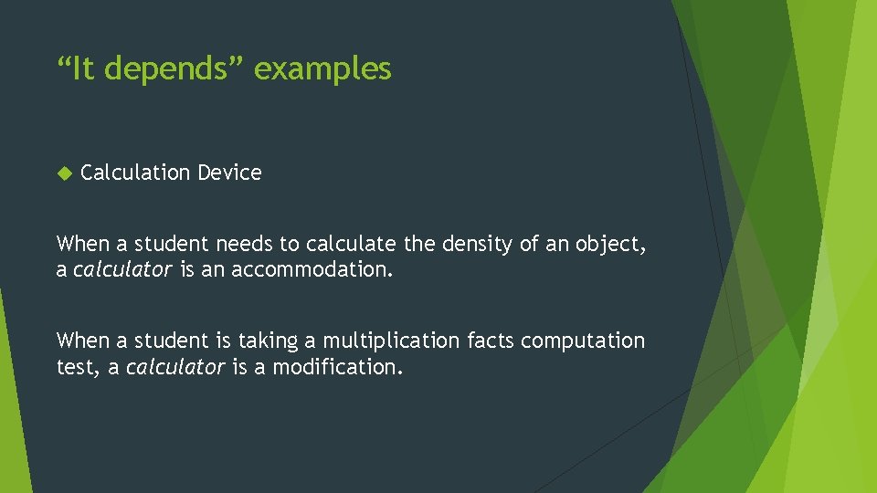 “It depends” examples Calculation Device When a student needs to calculate the density of