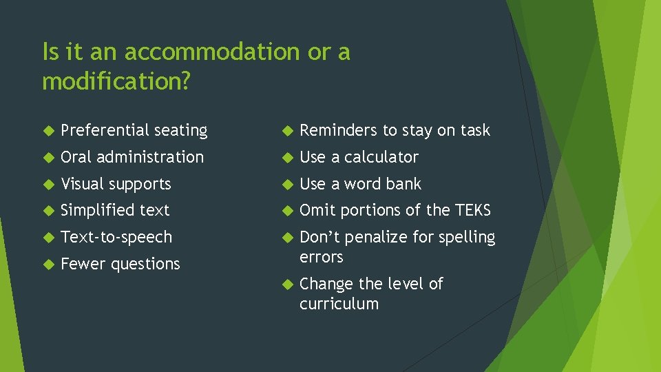 Is it an accommodation or a modification? Preferential seating Reminders to stay on task