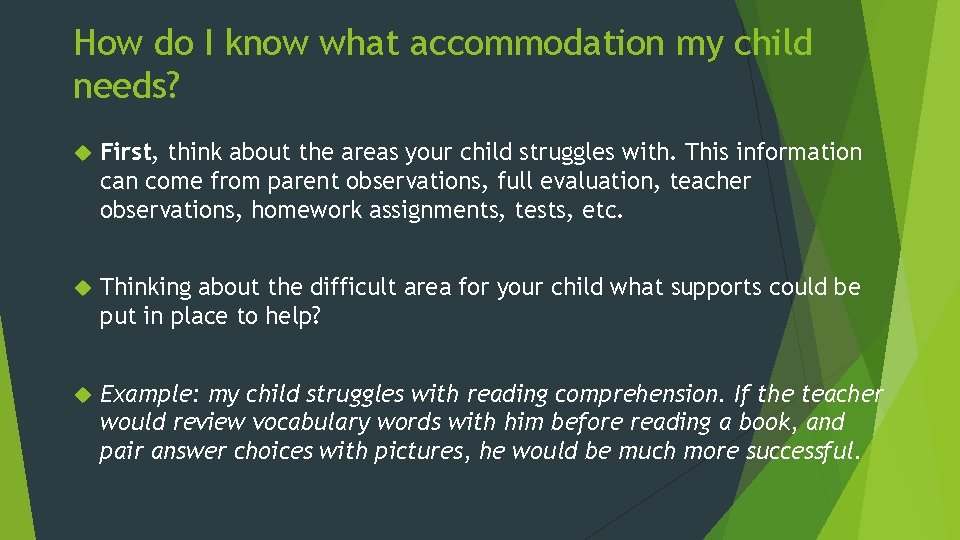 How do I know what accommodation my child needs? First, think about the areas