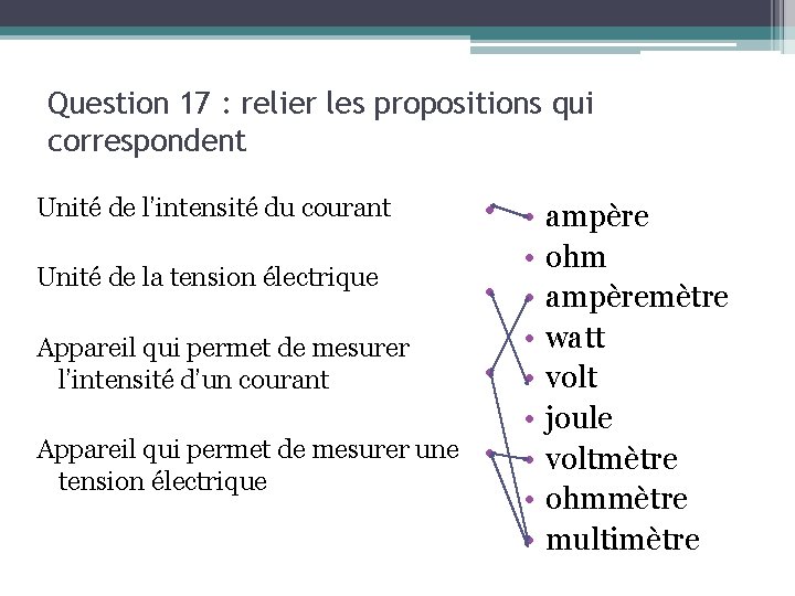 Question 17 : relier les propositions qui correspondent • • • Unité de la