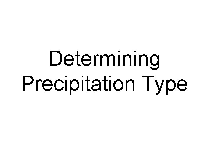 Determining Precipitation Type 