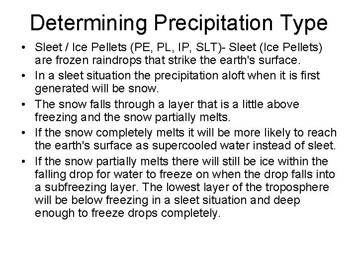 Determining Precipitation Type • Sleet / Ice Pellets (PE, PL, IP, SLT)- Sleet (Ice