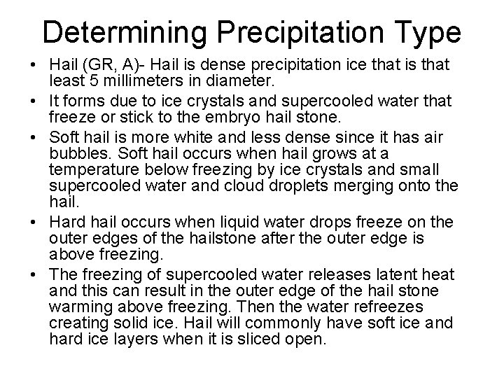Determining Precipitation Type • Hail (GR, A)- Hail is dense precipitation ice that is