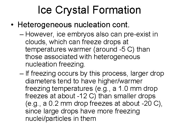 Ice Crystal Formation • Heterogeneous nucleation cont. – However, ice embryos also can pre-exist