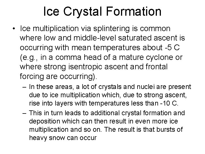 Ice Crystal Formation • Ice multiplication via splintering is common where low and middle-level