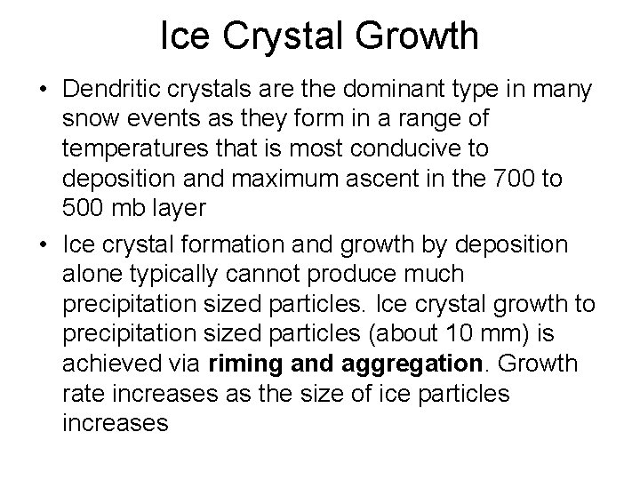 Ice Crystal Growth • Dendritic crystals are the dominant type in many snow events