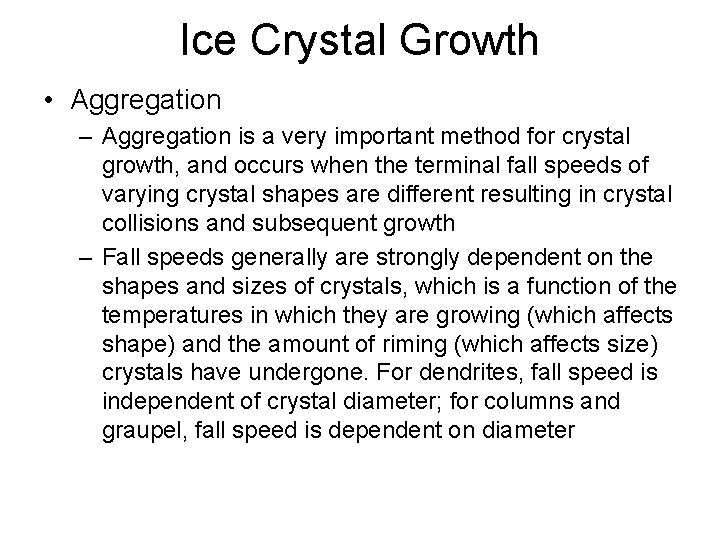 Ice Crystal Growth • Aggregation – Aggregation is a very important method for crystal