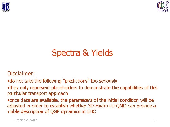 Spectra & Yields Disclaimer: • do not take the following “predictions” too seriously •