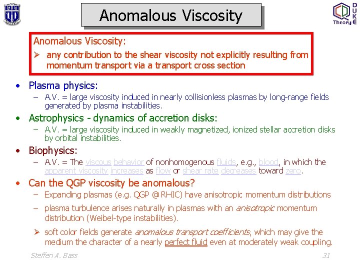 Anomalous Viscosity: Ø any contribution to the shear viscosity not explicitly resulting from momentum