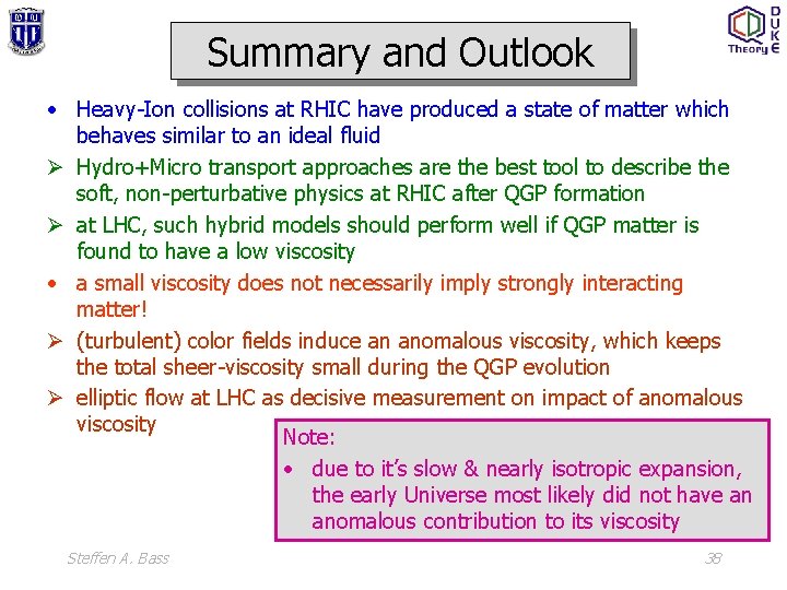 Summary and Outlook • Heavy-Ion collisions at RHIC have produced a state of matter