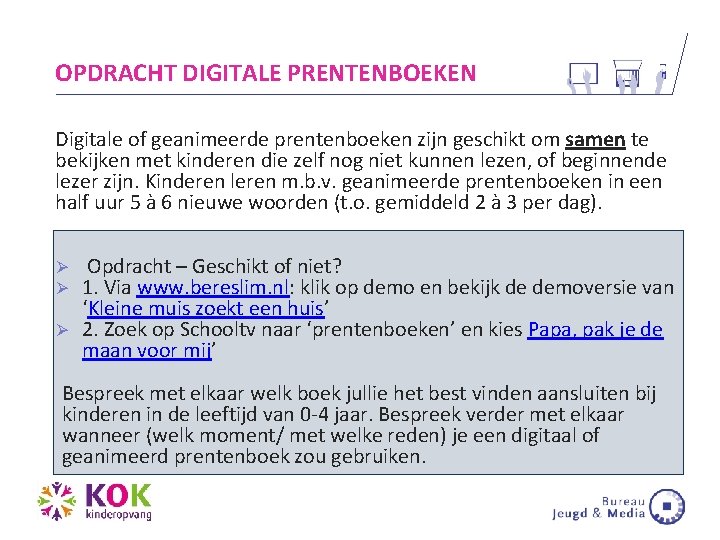 OPDRACHT DIGITALE PRENTENBOEKEN Digitale of geanimeerde prentenboeken zijn geschikt om samen te bekijken met