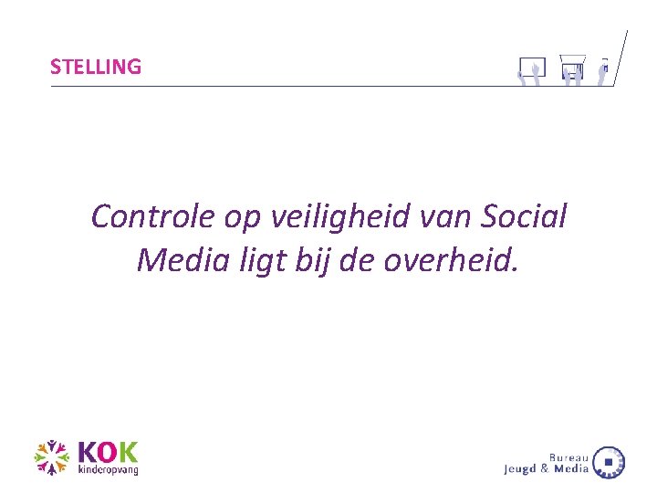 STELLING Controle op veiligheid van Social Media ligt bij de overheid. 