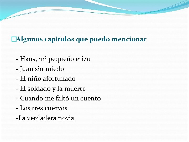 �Algunos capítulos que puedo mencionar - Hans, mi pequeño erizo - Juan sin miedo