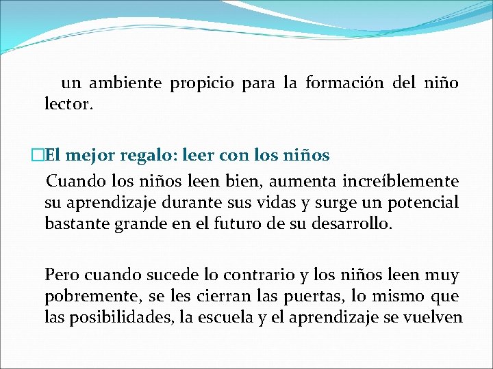 un ambiente propicio para la formación del niño lector. �El mejor regalo: leer con