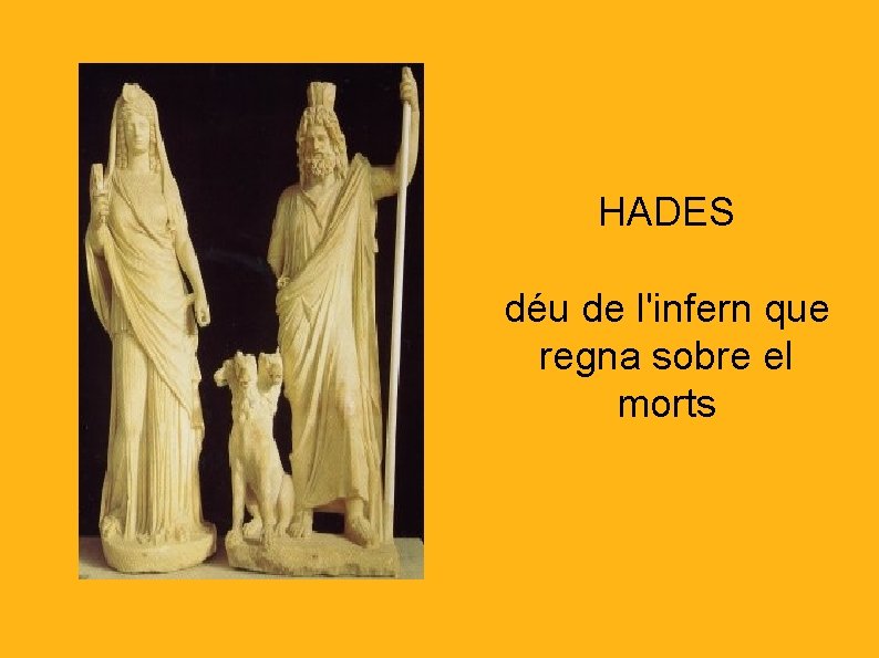 HADES déu de l'infern que regna sobre el morts 