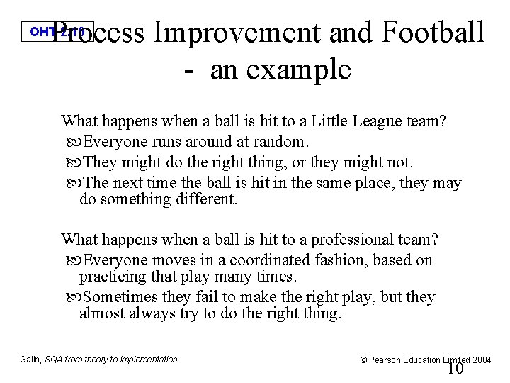 Process Improvement and Football - an example OHT 2. 10 What happens when a
