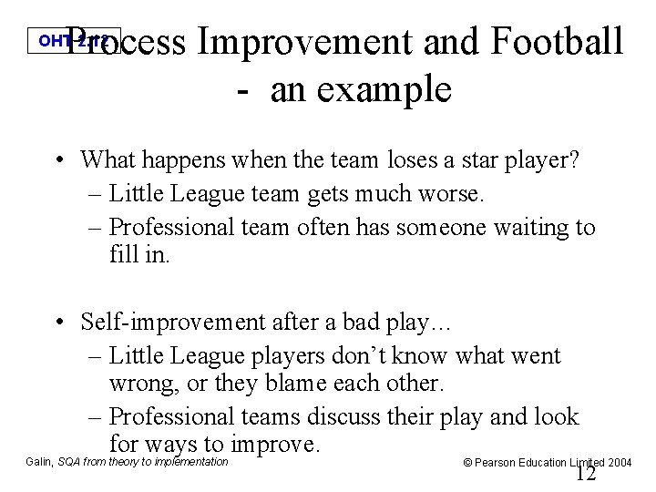 Process Improvement and Football - an example OHT 2. 12 • What happens when