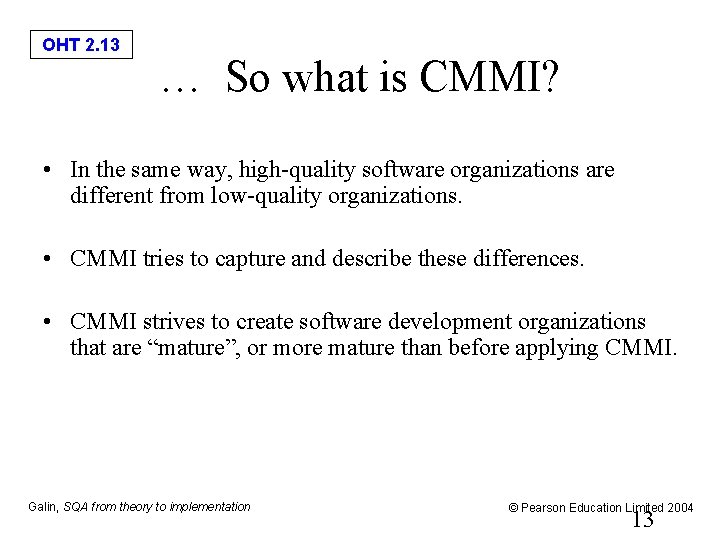 OHT 2. 13 … So what is CMMI? • In the same way, high-quality