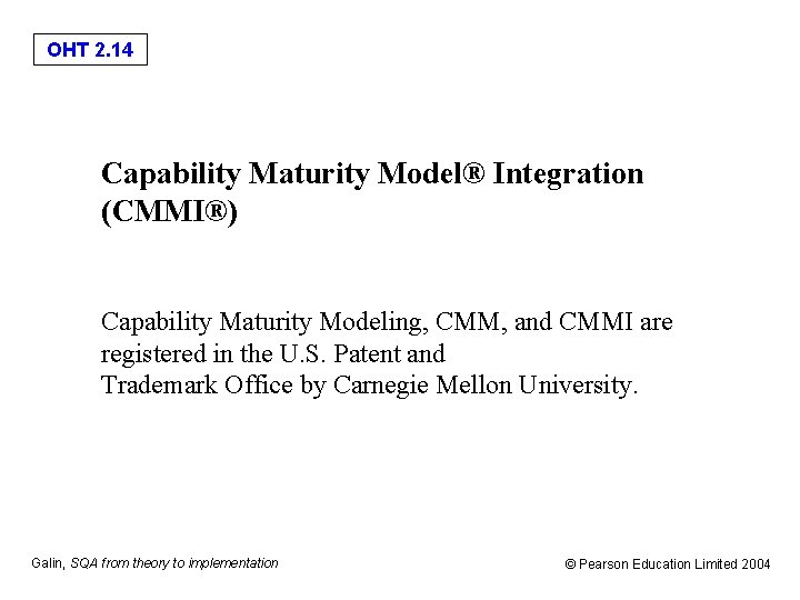 OHT 2. 14 Capability Maturity Model® Integration (CMMI®) Capability Maturity Modeling, CMM, and CMMI