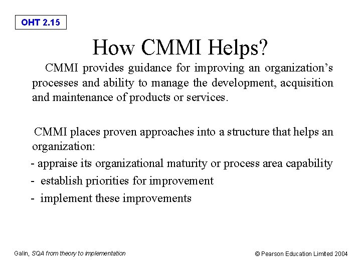 OHT 2. 15 How CMMI Helps? CMMI provides guidance for improving an organization’s processes