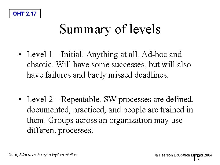 OHT 2. 17 Summary of levels • Level 1 – Initial. Anything at all.