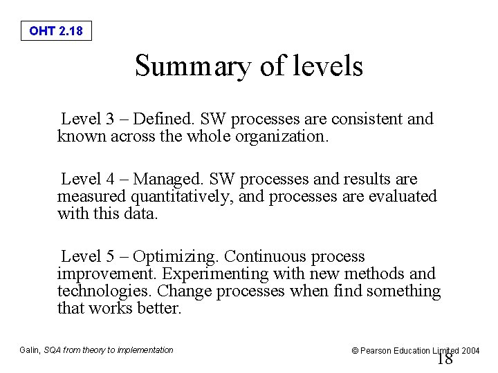OHT 2. 18 Summary of levels Level 3 – Defined. SW processes are consistent
