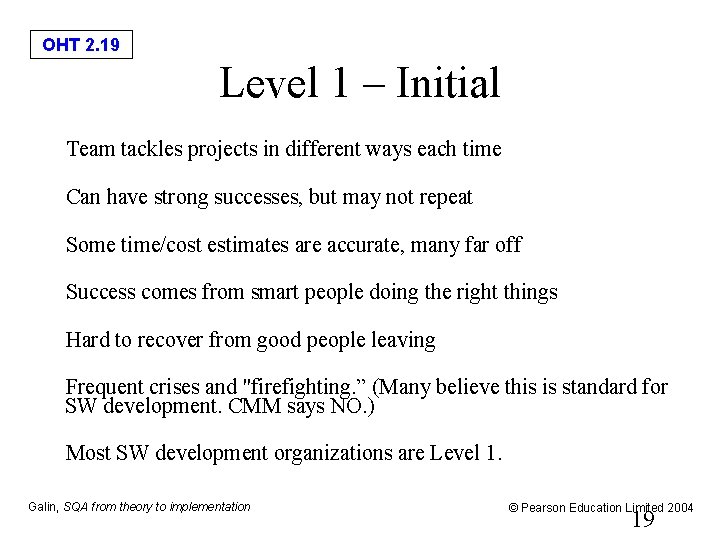 OHT 2. 19 Level 1 – Initial Team tackles projects in different ways each