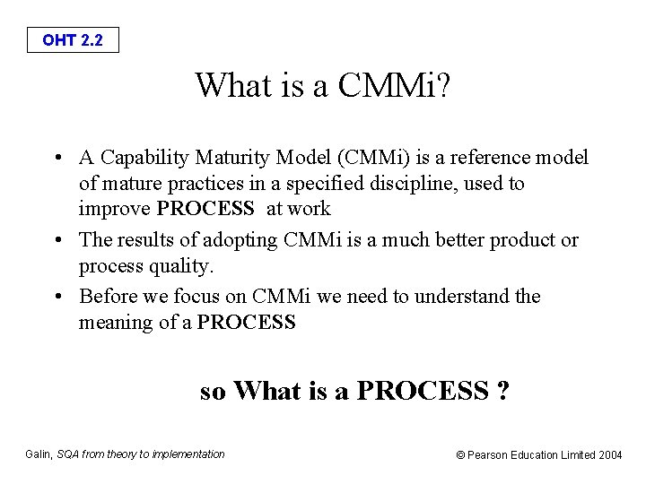OHT 2. 2 What is a CMMi? • A Capability Maturity Model (CMMi) is