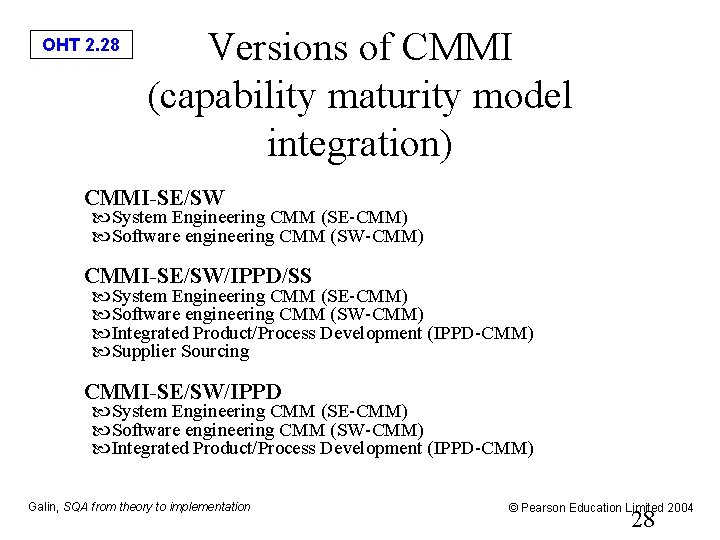 OHT 2. 28 Versions of CMMI (capability maturity model integration) CMMI-SE/SW System Engineering CMM