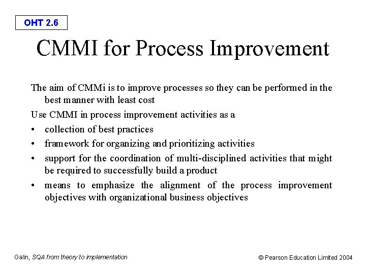 OHT 2. 6 CMMI for Process Improvement The aim of CMMi is to improve