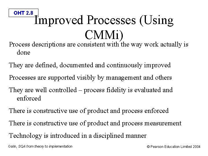 OHT 2. 8 Improved Processes (Using CMMi) Process descriptions are consistent with the way