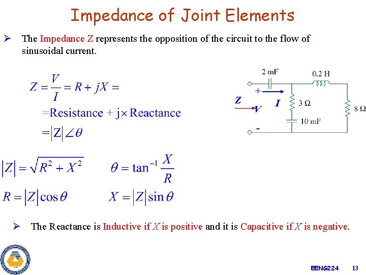 Impedance of Joint Elements Ø The Impedance Z represents the opposition of the circuit
