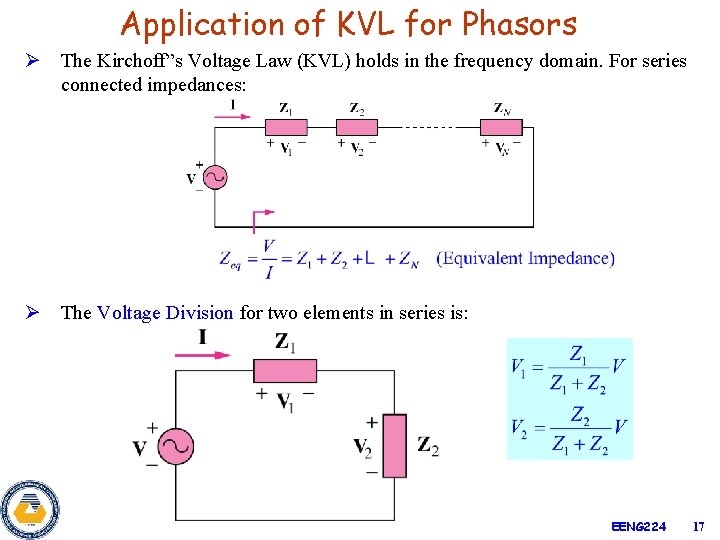 Application of KVL for Phasors Ø The Kirchoff”s Voltage Law (KVL) holds in the