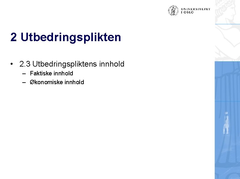 2 Utbedringsplikten • 2. 3 Utbedringspliktens innhold – Faktiske innhold – Økonomiske innhold 
