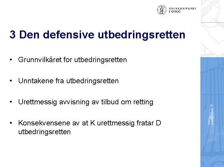 3 Den defensive utbedringsretten • Grunnvilkåret for utbedringsretten • Unntakene fra utbedringsretten • Urettmessig