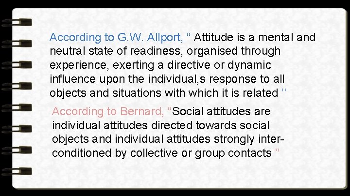 According to G. W. Allport, “ Attitude is a mental and neutral state of