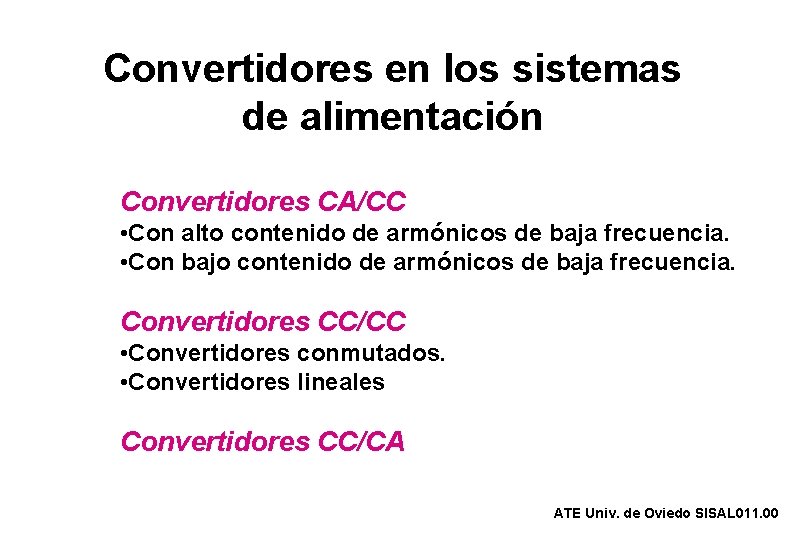 Convertidores en los sistemas de alimentación Convertidores CA/CC • Con alto contenido de armónicos