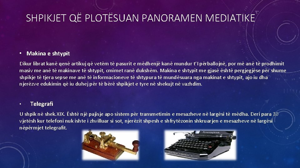 SHPIKJET QË PLOTËSUAN PANORAMEN MEDIATIKE • Makina e shtypit Dikur librat kanë qenë artikuj