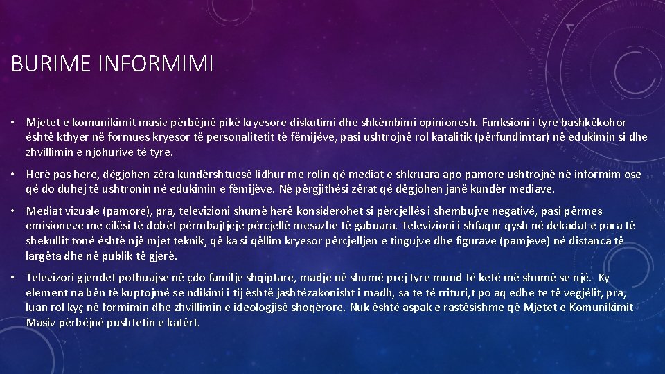 BURIME INFORMIMI • Mjetet e komunikimit masiv përbëjnë pikë kryesore diskutimi dhe shkëmbimi opinionesh.