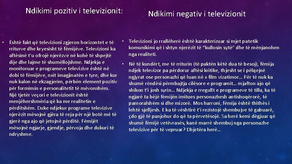 Ndikimi pozitiv i televizionit: Ndikimi negativ i televizionit • Është fakt që televizioni zgjeron