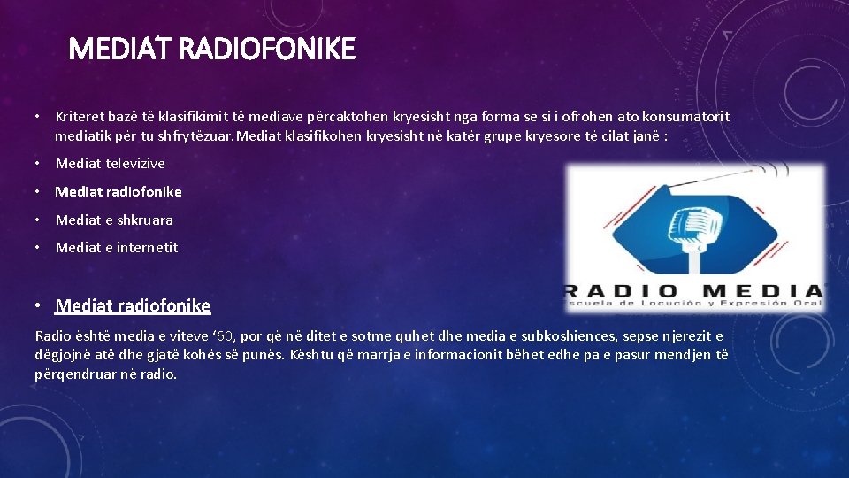 MEDIAT RADIOFONIKE • Kriteret bazë të klasifikimit të mediave përcaktohen kryesisht nga forma se