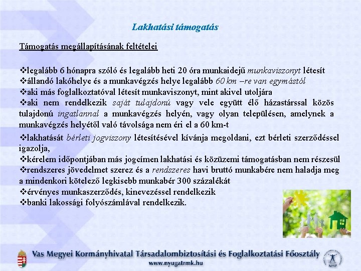 Lakhatási támogatás Támogatás megállapításának feltételei legalább 6 hónapra szóló és legalább heti 20 óra