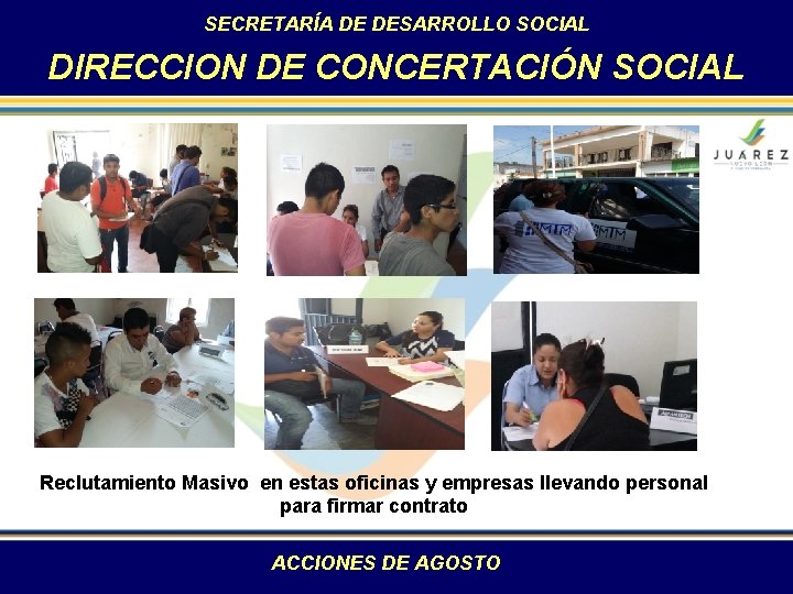 SECRETARÍA DE DESARROLLO SOCIAL DIRECCION DE CONCERTACIÓN SOCIAL Reclutamiento Masivo en estas oficinas y